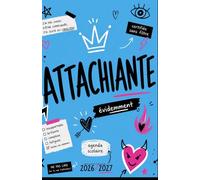 Agenda scolaire ATTACHIANTE 2026-2027: L’organisation pour les filles compliquées, drôles, sensibles, fatiguées… et absolument inoubliables