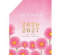 Agenda semainier 2026 2027: 12 mois d'août 2026 à juillet 2027 avec Tableau Mensuel Grand Format A4, Planner Hebdomadaire Français , 1 semaine sur 2 pages avec Numéros de semaine