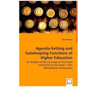 Agenda-Setting And Gatekeeping Functions Of Higher Education - An Analysis Of The Coverage Of Two State Institutions By The State`S Two Metropolitan Newspapers