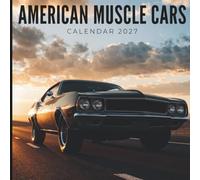 American Muscle Cars Calendar 2027: A Year of Legendary Performance and Classic American Power