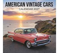 American Vintage Cars Calendar 2027: A Year of Classic American Style, Chrome, and Automotive Heritage
