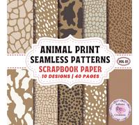 ANIMAL PRINT SEAMLESS PATTERNS SCRAPBOOK PAPER: Double-Sided Sheets for Crafting & Scrapbooking Decorative Crafts, Origami & Wrapping Papers.