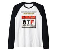Après Lundi et Mardi, même Le Calendrier indique WTF Workweek Manche Raglan