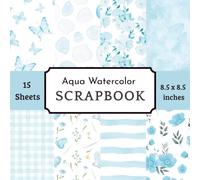 Aqua Watercolor Scrapbook Paper Pad: 15 Double-Sided Decorative Background Sheets Featuring Soft Aqua Blue Watercolor Butterflies, Floral Blossoms, ... Patterns for Scrapbooking and Junk Journals