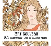 Art Nouveau, 50 illustrations, Livre de coloriage adulte: Portraits, ornements, végétaux, fleurs et animaux | Belles illustrations | Relaxant, Inspirant & Créatif