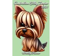 Australian Silky Terrier Diary 2027: | A5 Week to View Planner | Weekly Organiser & Appointment Book | Gift for Dog Lovers