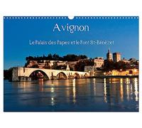 Avignon Le Palais des Papes et le Pont St-Bénézet (Calendrier mural 2027 DIN A3 vertical), CALVENDO calendrier mensuel: Avignon, au coeur de la ... pont, son palais et son festival de théâtre.