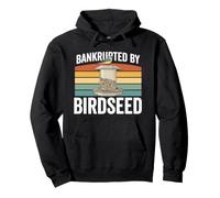 Bankrupted by Birdseed Birding Hobby Backyard Birdwatching Birdwatching Sweat à Capuche