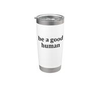 Be a Good Human,Kindness,Be a Nice Human,Raise Kind Humans Gobelet isotherme en acier inoxydable double paroi