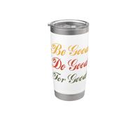 Be Good Do Good For Good Shirt Gobelet isotherme en acier inoxydable double paroi
