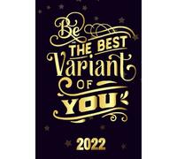 Be The Best Variant Of You 2022: Motivational 2022-2023 Monthly Planner Daily Weekly And Monthly With 24 Months Calendar, Vision Boards, To Do Lists, Notes