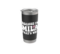 Because I'm Mila That's Why Birthday Mila Nom personnalisé Gobelet isotherme en acier inoxydable double paroi