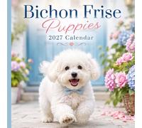 Bichon Frise Puppies Calendar 2027: Adorable Puppy Photography with Bonus January-March 2028