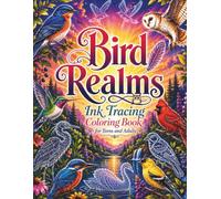 Bird Realms Ink Tracing Coloring Book for Teens and Adults: A Relaxing Collection of Wild Birds, Woodland Habitats, and Meadow Landscapes for Nature Lovers