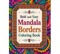 Bold and Easy Mandala Borders Coloring Book: +90 Decorative Border Designs for Stress Relief
