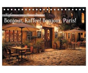 Bonjour, Kaffee! Bonjour, Paris! (Tischkalender 2027 DIN A5 quer), CALVENDO Monatskalender: Paris und seine vielfältige Café-Kultur