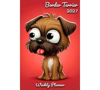 Border Terrier Diary 2027: | A5 Week to View Planner | Weekly Organiser & Appointment Book | Gift for Dog Lovers