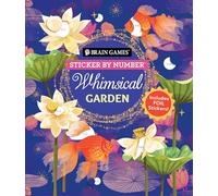 Brain Games - Sticker by Number: Whimsical Garden (36 Images to Sticker): Includes 3 Foil Sticker Sheets to Complete Each Image!