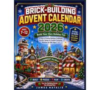 BRICK-BUILDING ADVENT CALENDAR 2026: Build Your Own Holiday Fun: 24 Days of Festive Building Challenges, Puzzles, Games & Creative Christmas Missions for Kids Ages 7-12