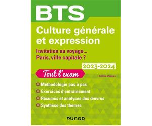 BTS Culture générale et Expression 2023-2024 Invitation au voyage/Paris, ville capitale ? 2023-2024 - Céline Vassas - Dunod - broché - Scolaire / Universitaire