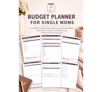 Budget Planner for Single Moms: An Undated 12-Month Money Workbook with Monthly Budgets, Bill & Expense Trackers, Child Support Log, Sinking Funds & Savings Goals I 7" x 10"