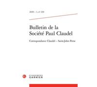 Bulletin De La Société Paul Claudel 2020 - 1, N° 230 - Correspondance Claudel S - Correspondance Claudel Saint-John Perse
