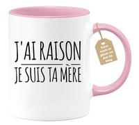 Café-Croissant - Mug Personnalisable Texte Photo Humour J'Ai Raison Je Suis Ta Mère - Cadeau Noël Original Maman Tasse Fête Des Mères Drôle Anniversaire Future Annonce Naissance - Rose/Céramique
