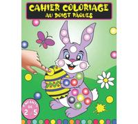Cahier Coloriage Au Doigt Pâques: Livre D'activité Marqueurs à Points avec 45 Photos Amusants et Stimulants de Pâques Lapin pour les Enfants Filles et Garçons de 2 à 5 ans