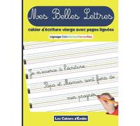 Cahier d’écriture Mes Belles Lettres: Carnet vierge à pages lignées pour s’exercer à l’écriture | Réglure Ciel-Herbe-Terre-Feu adaptée aux enfants ... Format (21,6x 27,9 cm) | Intérieur couleur