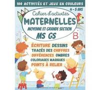 Cahier d'activités Maternelles MS GS 4-5 ans - 100 Jeux et Activités en Couleurs - 72 pages A4
