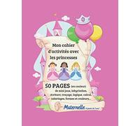 Cahier d'activités Princesses: Cahier de vacances au format A4 | 50 pages en couleur de mini jeux, coloriage, labyrinthes, écriture, calcul, logique, ... 3 ans | Contient un diplôme en fin de cahier