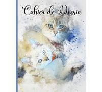 Cahier de Dessin 100 pages blanches: Carnet de dessin, croquis, peinture, aquarelle, esquisse, belle couverture de chat, pages vierges encadrées, enfants et adultes, a5