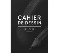Cahier de Dessin Adulte A4: Carnet de Croquis Grand Format, 120 Pages Blanches pour Dessiner, Esquisser et Créer, pour Adultes, Adolescents