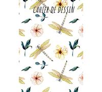 Cahier de dessin: Cahier de dessin Libellule, Carnet de croquis grand format pour dessin, peinture, aquarelle, création: 100 pages à remplir. Cahier ... blanc idéal crayon de couleur, feutres.
