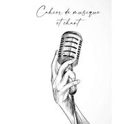Cahier de musique et chant: 100 pages format A4 pour écrire partition et parole - carnet solfège et partition