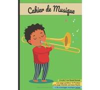 Cahier de musique Narratik A4 21 x 29,7 cm - 108 pages - 12 portées & Seyès - coloriages - Garçon au trombone