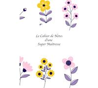 Cahier de Notes d'une Super Maîtresse: Idée Cadeau de Fin d'Année Scolaire | 100 Pages | Pour une Super Maîtresse
