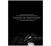 Cahier De Partitions: Carnet De Partitions 13 Portées Par Page Pour Composer - 100 Pages - Grand Format - Couverture Souple
