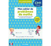 Cahier de problèmes de maths CM1, 9-10 ans : pour que les problèmes de maths ne soient plus un problème : conforme au programme