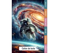 CAHIER DE TEXTE 2026-2027: Thème Espace Astronaute Fusée étoiles vaisseau spatial planète | CE1, CE2, CM1, CM2, Collège| Pratique Pour Toutes Les Matières