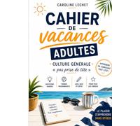 Cahier de vacance adultes "Culture Générale": Sans Prise de tête - Edition 2026