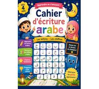CAHIER D'ECRITURE ARABE LES LETTRES ET LES CHIFFRES: Cahier d'entraînement à l'écriture de l'alphabet Arabe apprentissage des lettres et des chiffres arabe cahier d'exercices