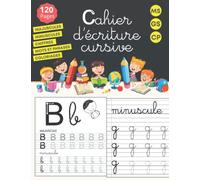 Cahier d'écriture cursive: maternelles et CP - écriture cursive petite et grande section - alphabet majuscule et minuscule - 120 pages