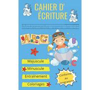 Cahier d'écriture Maternelle vers le CP - Majuscule, Minuscule, entraînement, coloriages - conforme au programme: Apprendre en s'amusant l'Alphabet - ... souple dim: 7X10 pouces 17,78X25,40 cm