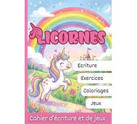 Cahier écriture et jeux licornes. Cahier écriture cursive à partir de 5 ans.: Cahier activités licornes: coloriages, coloriages par numéro, point à relier, labyrinthe, mots cachés.