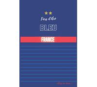 Cahier Équipe de France: Cahier de brouillon ligné "Fiers d'être Bleu".