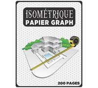 Cahier Isométrique A4 - Notebook Bloc Papier Iso Graph - 200 Pages: Carnet De Dessin Pro Architecte Ingénieur (Carnet Isométrique A4 N° 17)