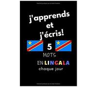 Cahier: J'apprends Et J'écris! 5 Mots En Lingala Chaque Jour, 6" X 9". 130 Pages