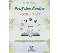 Cahier Journal Prof des Écoles 2026-2027 (Version Journalière): Mon Organiseur de Professeur d'École Élémentaire - Une Page/Jour - Suivi des absences, ... parents - Zones A, B, C - Édition couleur