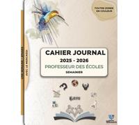 Cahier journal professeur des écoles 2025-2026 - Semainier toutes zones avec le mercredi: Organiseur pour professeur des écoles - Planner hebdomadaire ... maîtresse ou maître d’école - Format A4